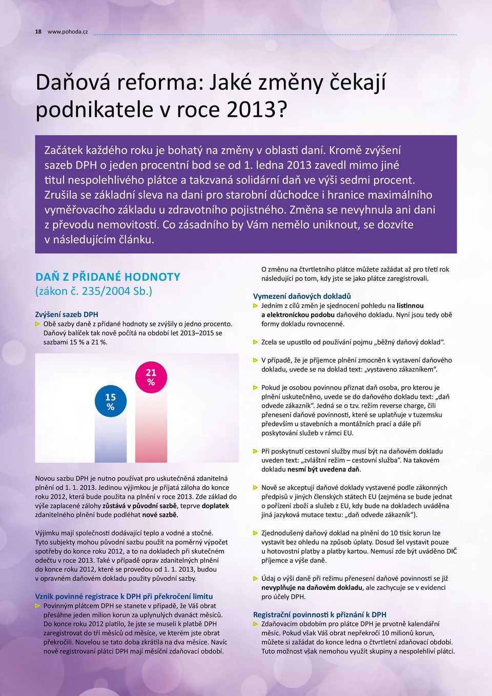 Zrušila se základní sleva na dani pro starobní důchodce i hranice maximálního vyměřovacího základu u zdravotního pojistného. Změna se nevyhnula ani dani z převodu nemovitostí.