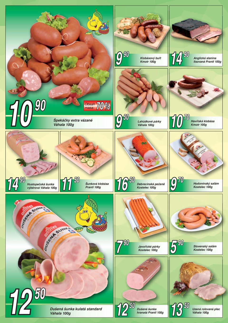 kostek 78g NOVINKA 14 90 Vitana Marinovaná krkovička, ryba, kuře 25g 14 90 Koření Vitana 25-35g 13 90 Česnek sušený 30g Kmín celý 30g 9 90