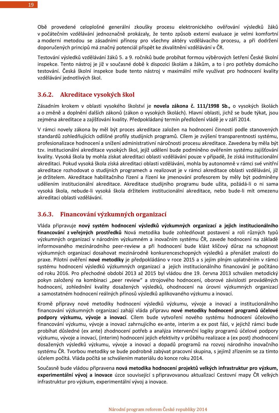 Testování výsledků vzdělávání žáků 5. a 9. ročníků bude probíhat formou výběrových šetření České školní inspekce.