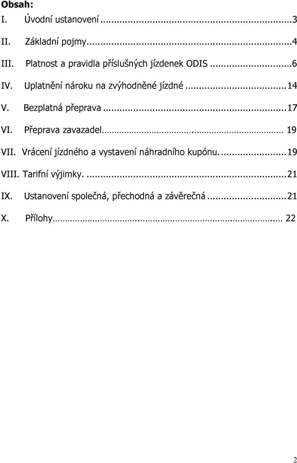 .. 14 V. Bezplatná přeprava... 17 VI. Přeprava zavazadel. 19 VII.