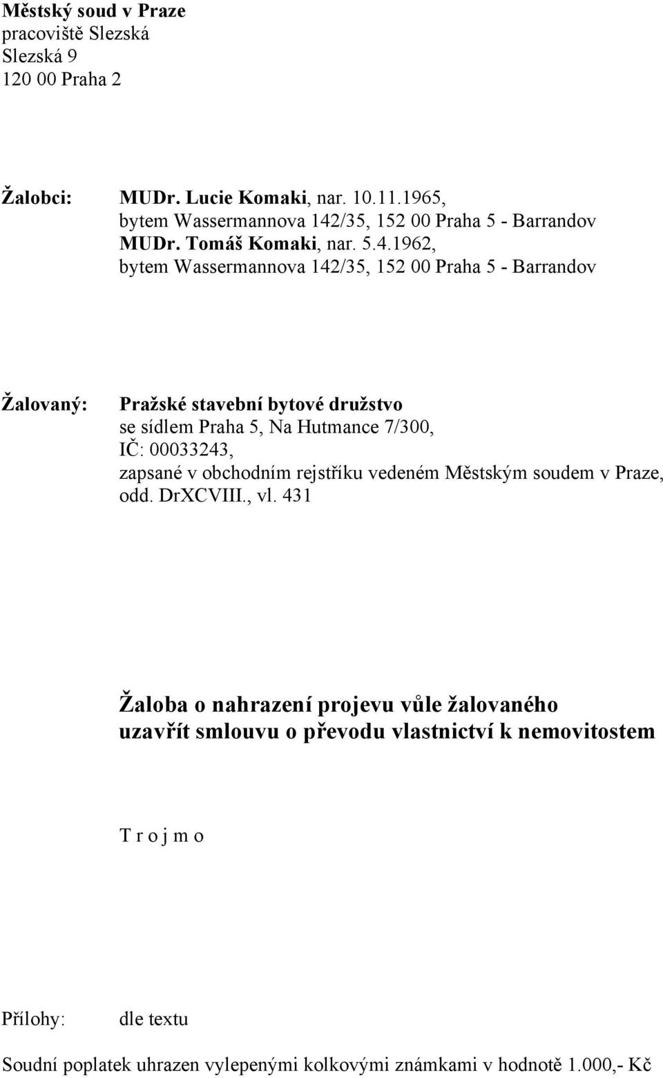 /35, 152 00 Praha 5 - Barrandov MUDr. Tomáš Komaki, nar. 5.4.