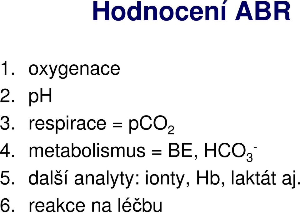 metabolismus = BE, HCO 3-5.