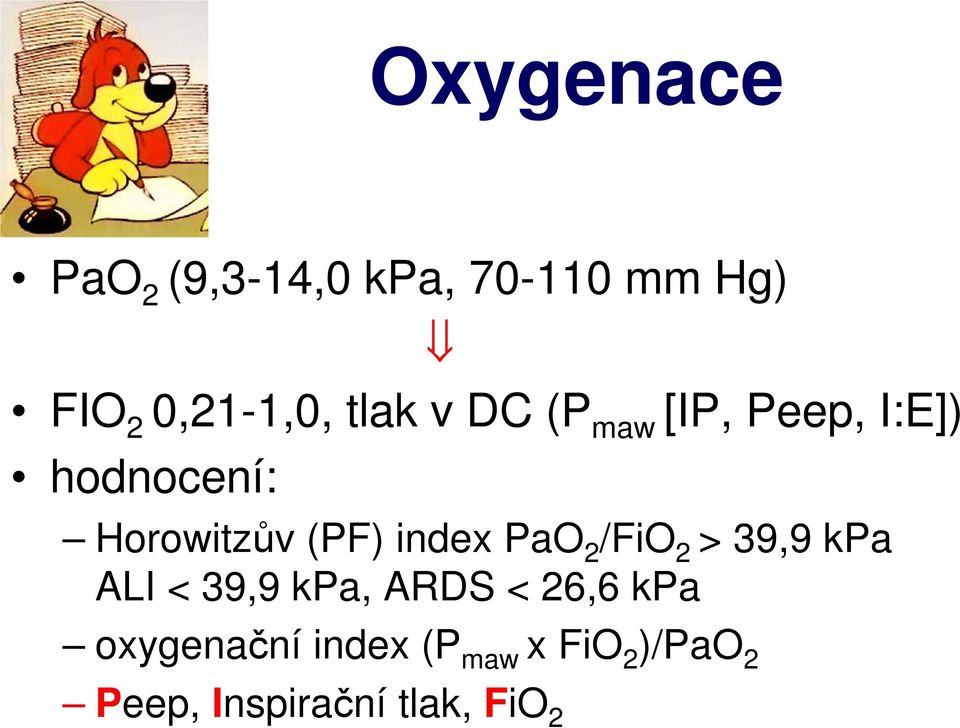 index PaO 2 /FiO 2 > 39,9 kpa ALI < 39,9 kpa, ARDS < 26,6 kpa