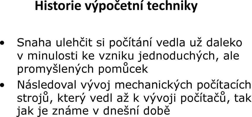 Následoval vývoj mechanických počítacích strojů,