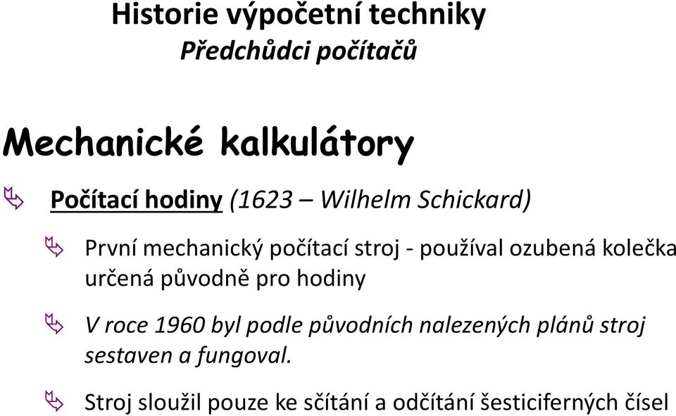 hodiny V roce 1960 byl podle původních nalezených plánů stroj sestaven