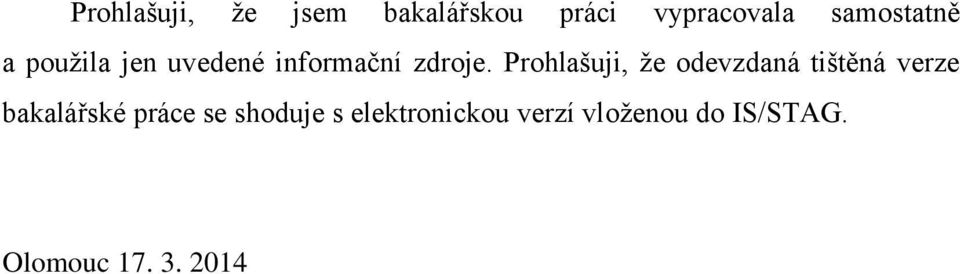 Prohlašuji, že odevzdaná tištěná verze bakalářské práce