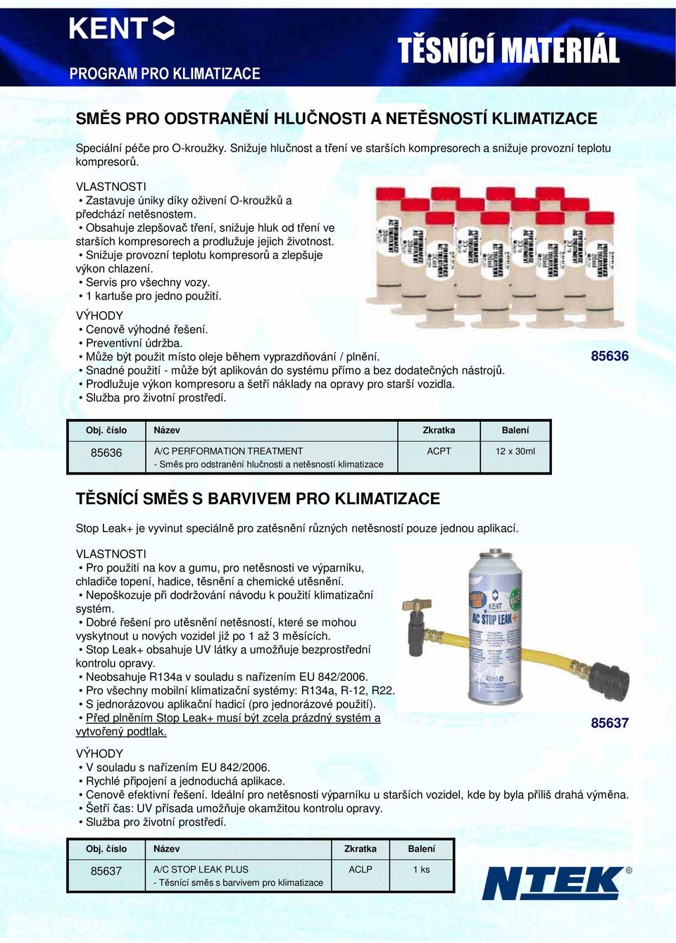 Snižuje provozní teplotu kompresorů a zlepšuje výkon chlazení. Servis pro všechny vozy. 1 kartuše pro jedno použití. Cenově výhodné řešení. Preventivní údržba.