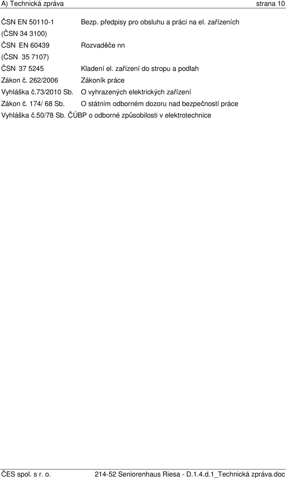 zařízení do stropu a podlah Zákon č. 262/2006 Zákoník práce Vyhláška č.73/2010 Sb.