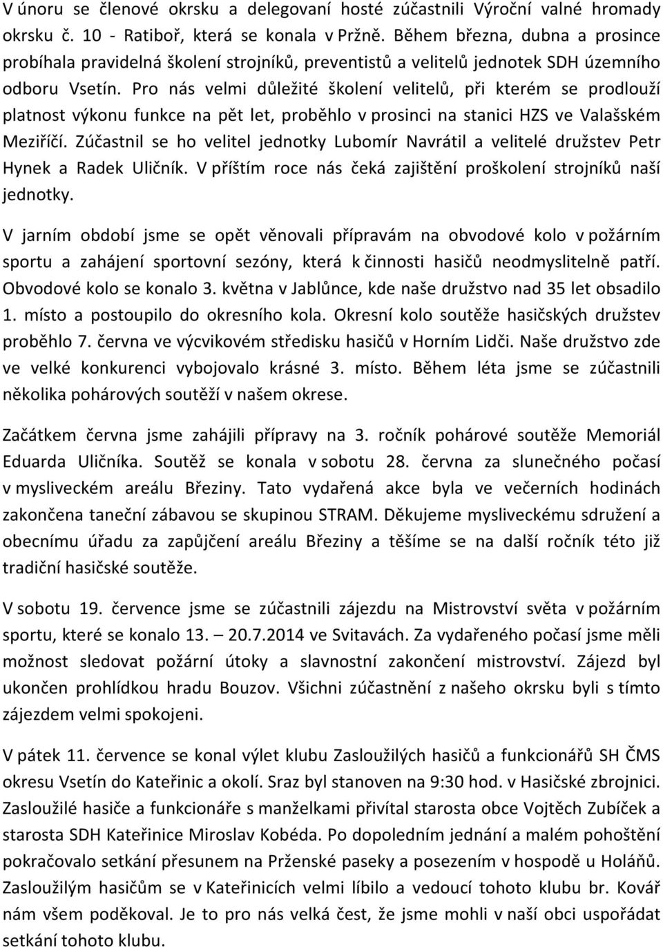 Pro nás velmi důležité školení velitelů, při kterém se prodlouží platnost výkonu funkce na pět let, proběhlo v prosinci na stanici HZS ve Valašském Meziříčí.