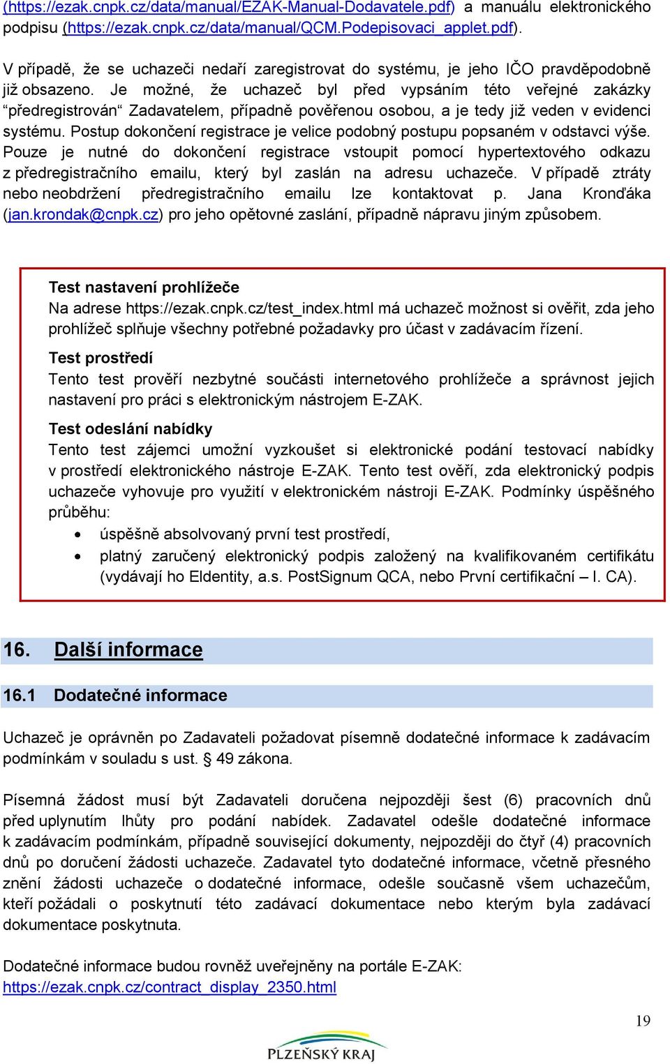 Postup dokončení registrace je velice podobný postupu popsaném v odstavci výše.