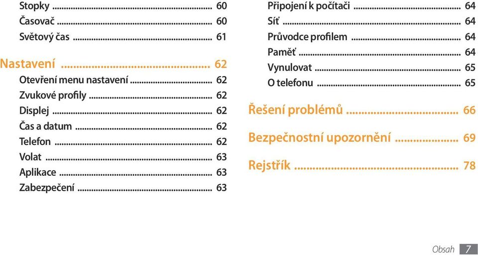 .. 63 Zabezpečení... 63 Připojení k počítači... 64 Síť... 64 Průvodce profilem... 64 Paměť.