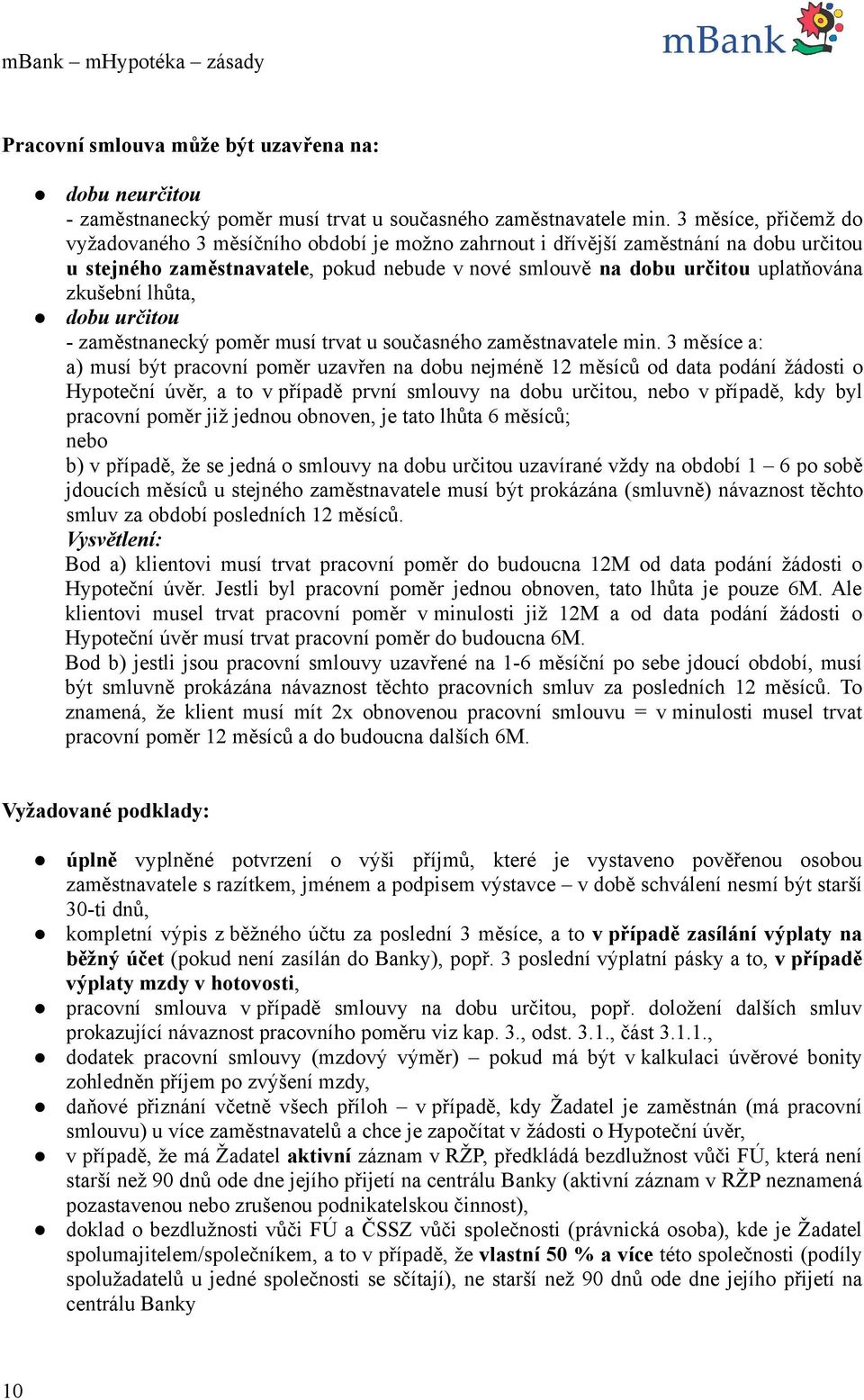 zkušební lhůta, dobu určitou - zaměstnanecký poměr musí trvat u současného zaměstnavatele min.