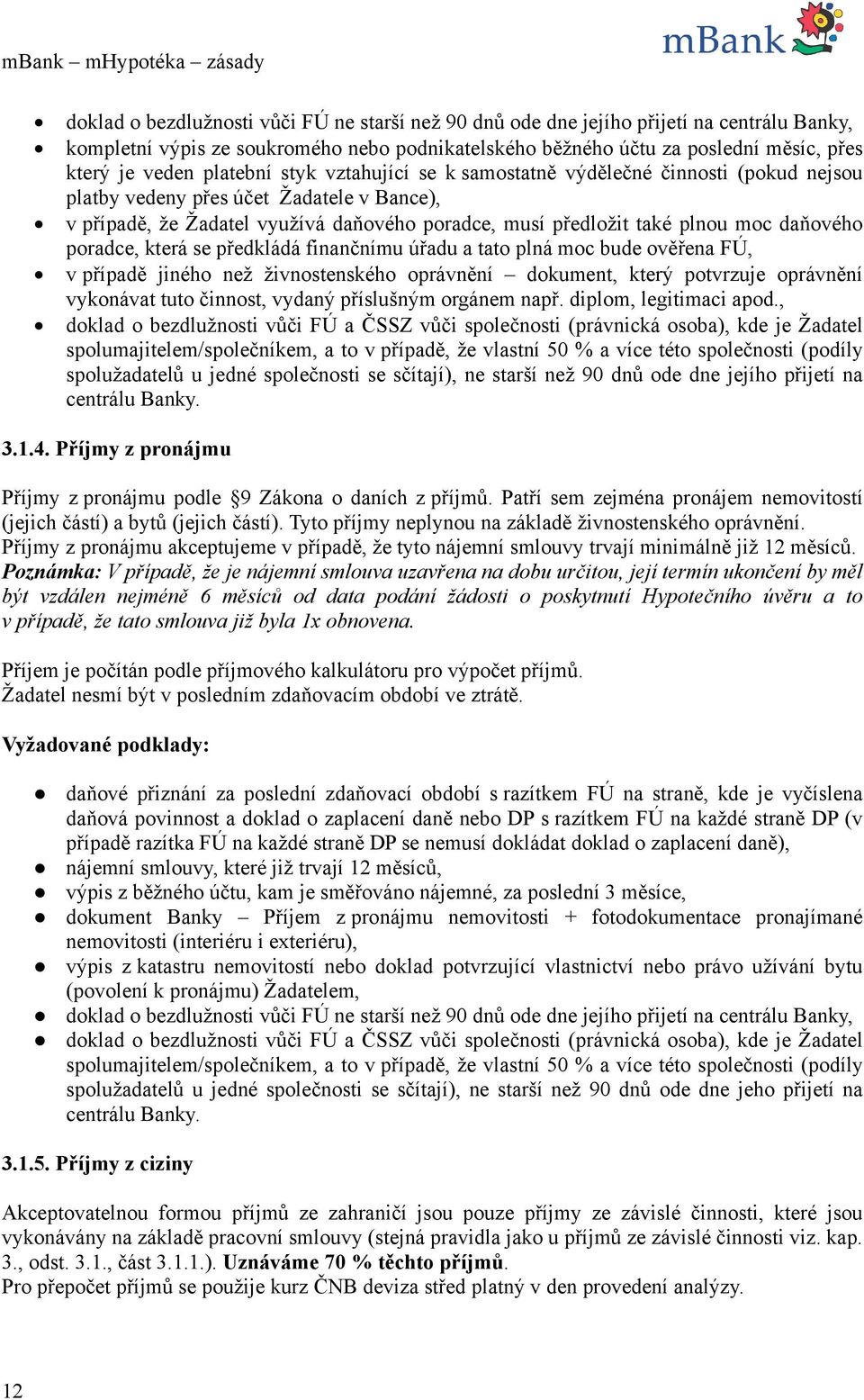 daňového poradce, která se předkládá finančnímu úřadu a tato plná moc bude ověřena FÚ, v případě jiného než živnostenského oprávnění dokument, který potvrzuje oprávnění vykonávat tuto činnost, vydaný