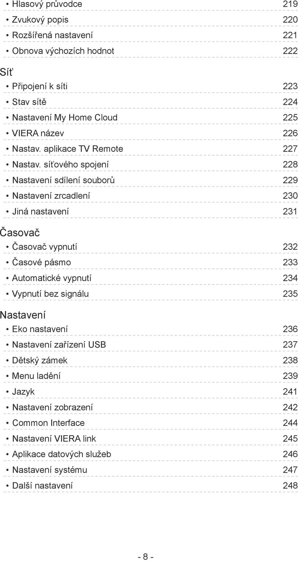 síťového spojení 228 Nastavení sdílení souborů 229 Nastavení zrcadlení 230 Jiná nastavení 231 Časovač Časovač vypnutí 232 Časové pásmo 233 Automatické vypnutí