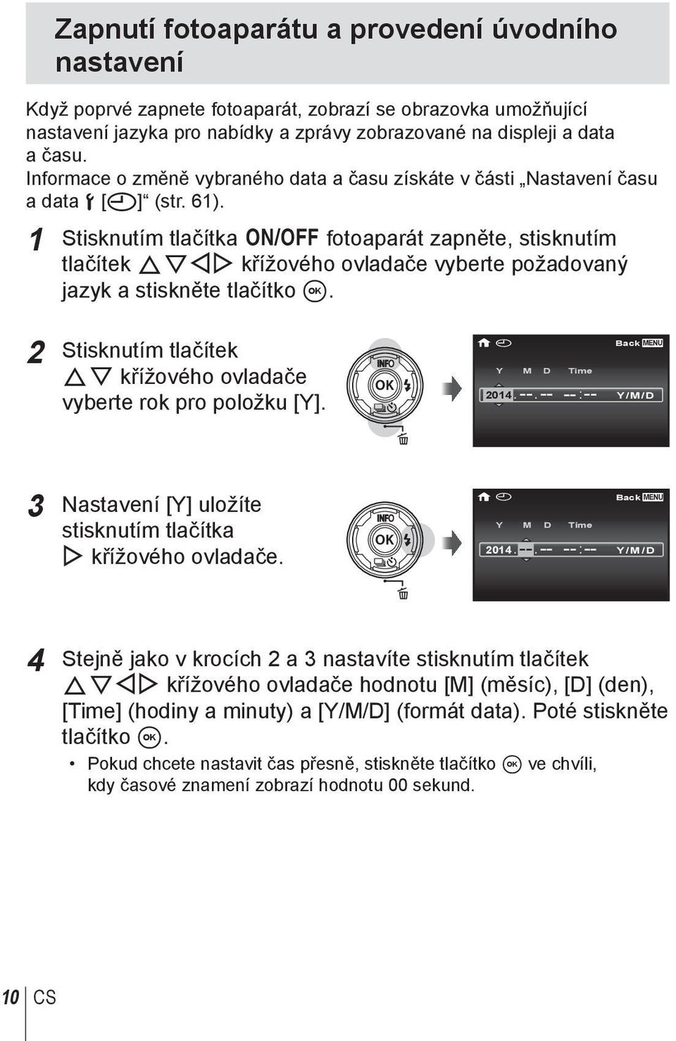 1 Stisknutím tlačítka n fotoaparát zapněte, stisknutím tlačítek FGHI křížového ovladače vyberte požadovaný jazyk a stiskněte tlačítko A.