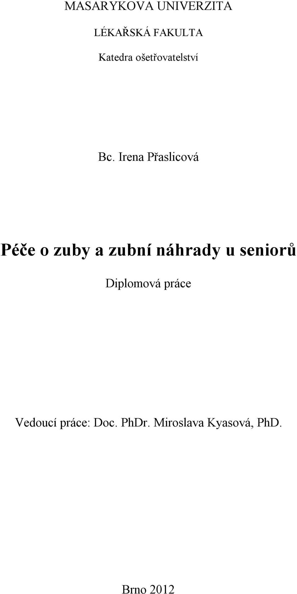 Irena Přaslicová Péče o zuby a zubní náhrady u