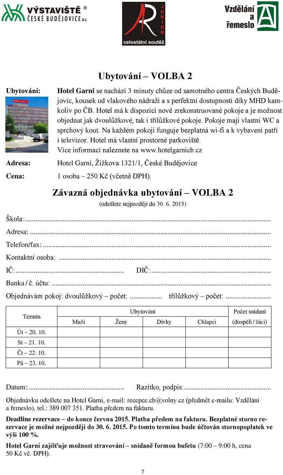 Na každém pokoji funguje bezplatná wi-fi a k vybavení patří i televizor. Hotel má vlastní prostorné parkoviště. Více informací naleznete na www.hotelgarnicb.