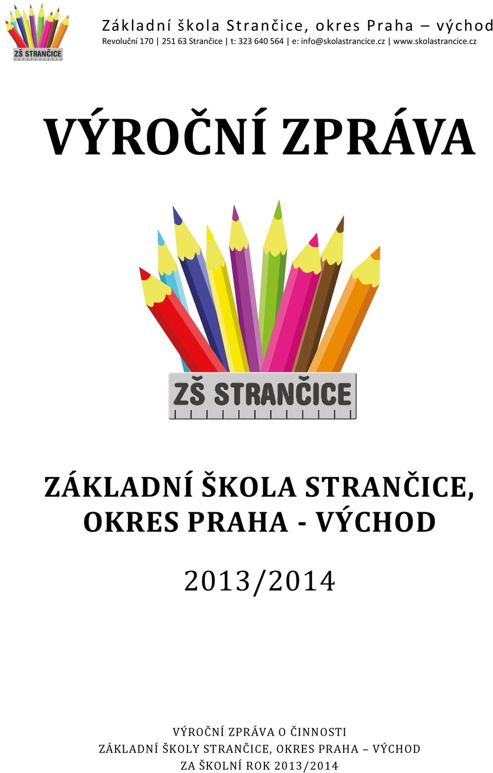 VÝCHOD 2013/2014 VÝROČNÍ ZPRÁVA O ČINNOSTI ZÁKLADNÍ