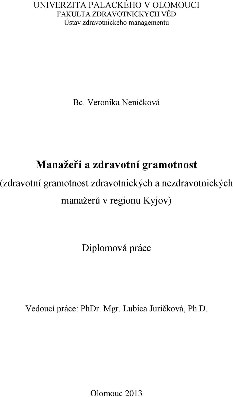 Veronika Neničková Manažeři a zdravotní gramotnost (zdravotní gramotnost