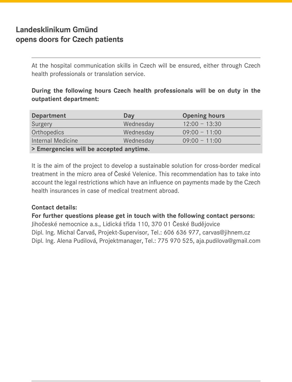 Internal Medicine Wednesday 09:00 11:00 > emergencies will be accepted anytime.