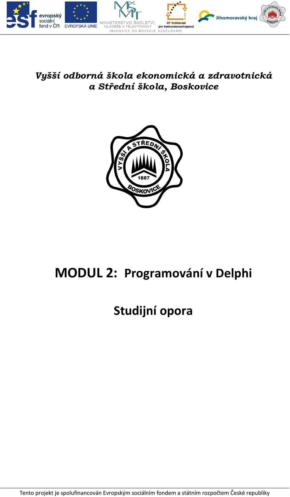 Delphi Studijní opora Tento projekt je