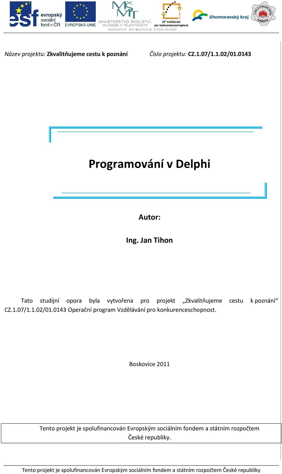 0143 Operační program Vzdělávání pro konkurenceschopnost.