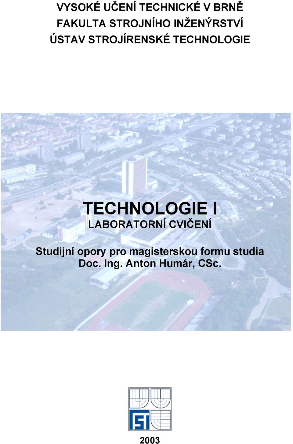 TECHNOLOGIE I LABORATORNÍ CVIČENÍ Studijní opory