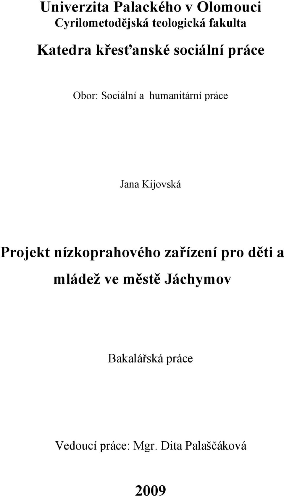 Jana Kijovská Projekt nízkoprahového zařízení pro děti a mládež ve