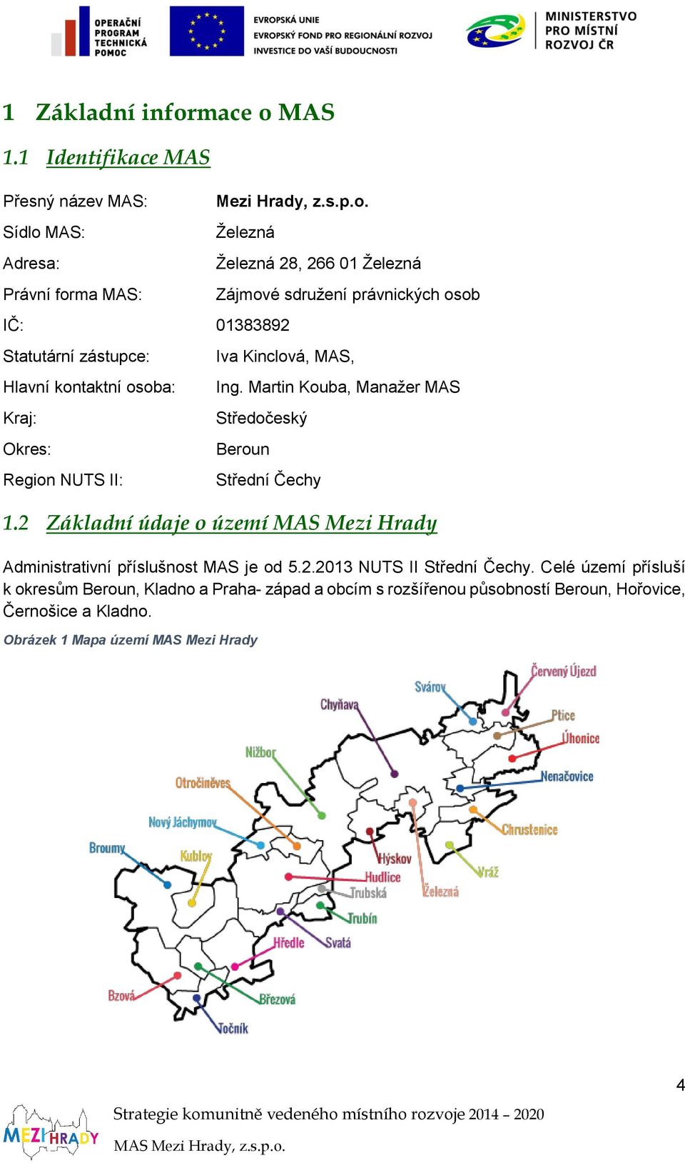 MAS 1.1 Identifikace MAS Přesný název MAS: Sídlo 