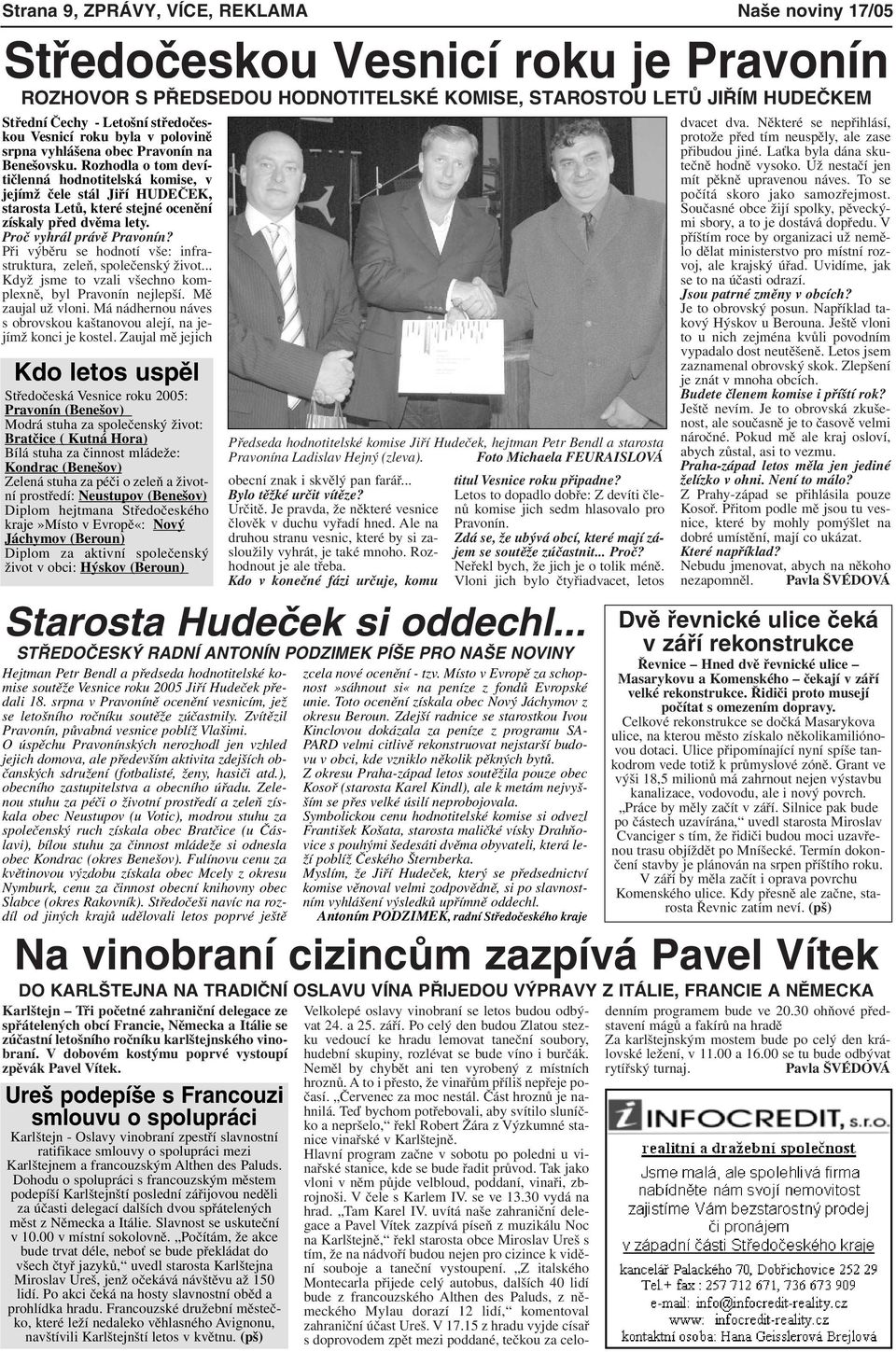Rozhodla o tom devítičlenná hodnotitelská komise, v jejímž čele stál Jiří HUDEČEK, starosta Letů, které stejné ocenění získaly před dvěma lety. Proč vyhrál právě Pravonín?