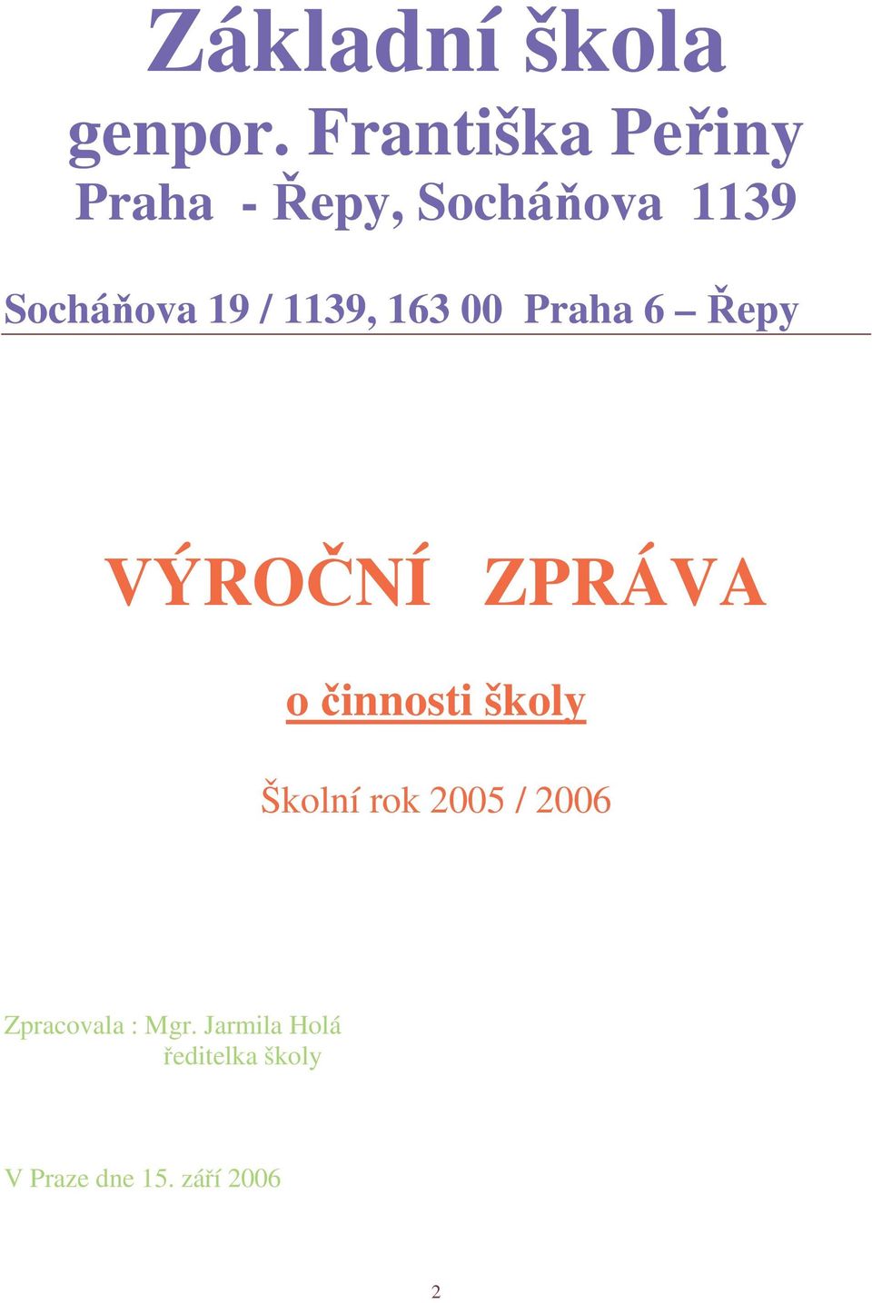 / 1139, 163 00 Praha 6 Řepy VÝROČNÍ ZPRÁVA o činnosti školy