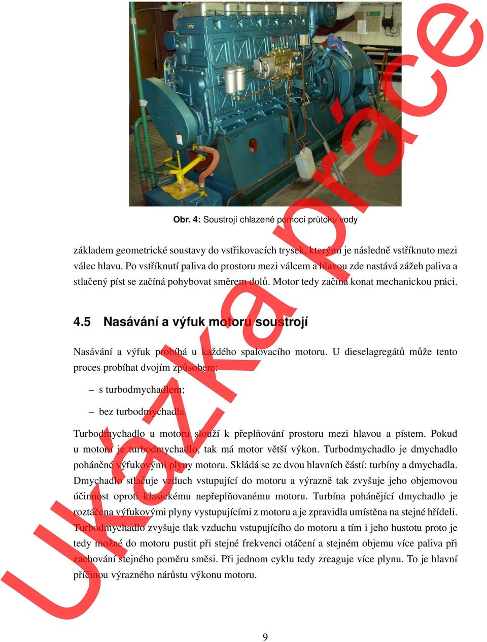 9: DA 3s110 V Bozkovicích bylo naměřeno soustrojí 3s110 o stejném výkonu, které mělo výrazně menší hlasitost zvuku, protože zde byla větší strojovna. Rozměry strojovny jsou 6 m, 8 m a 6 m.