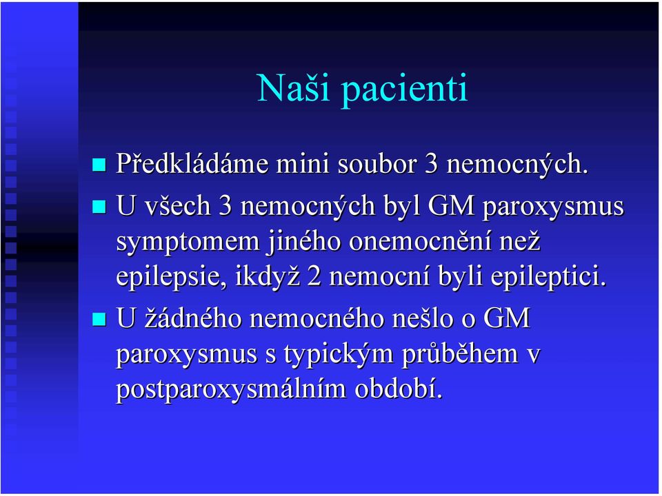 onemocnění než epilepsie, ikdyž 2 nemocní byli epileptici.