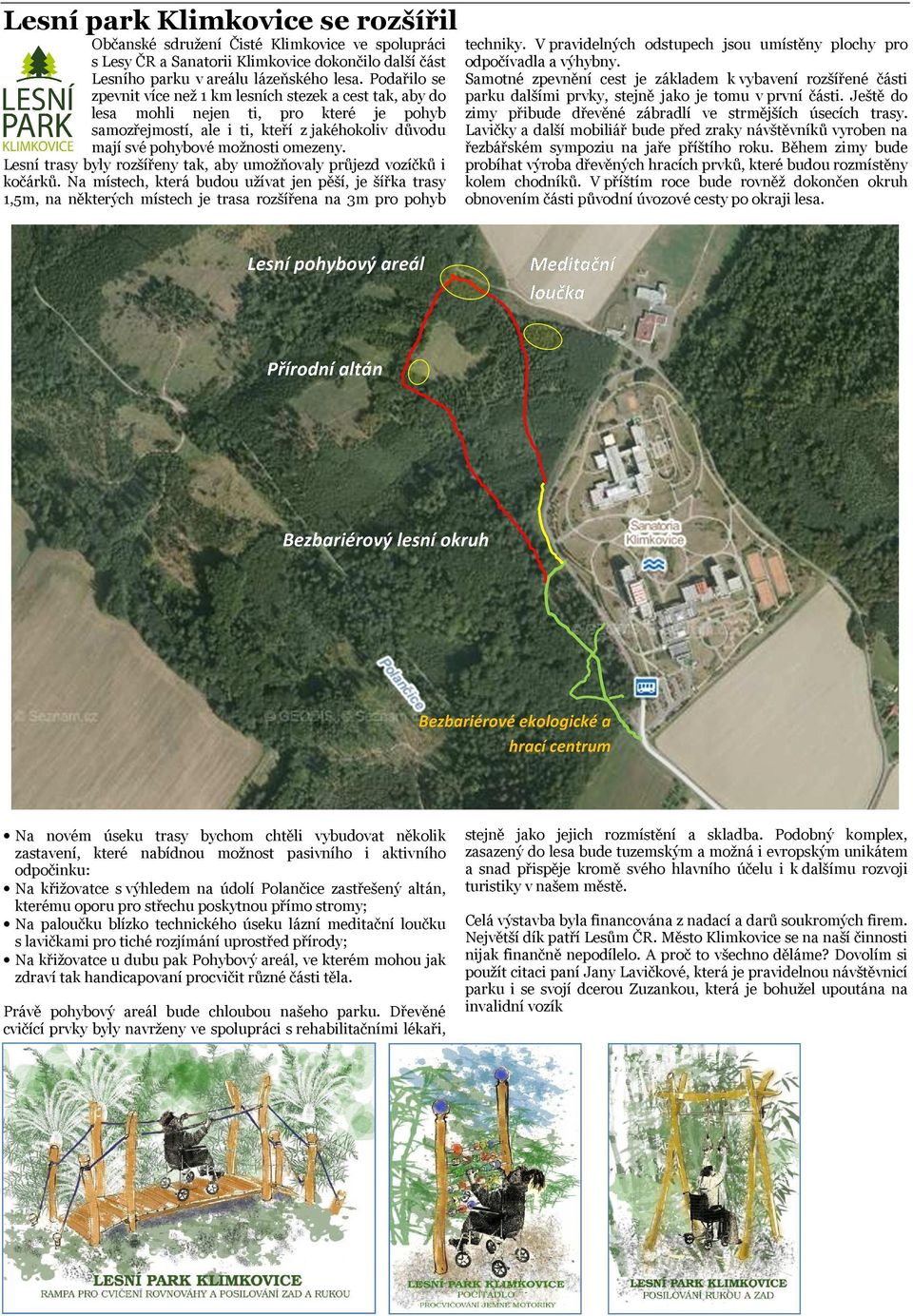 Lesní trasy byly rozšířeny tak, aby umožňovaly průjezd vozíčků i kočárků.