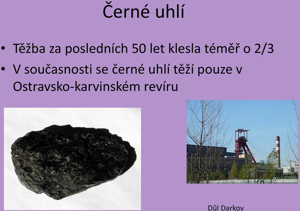 současnosti se černé uhlí těží