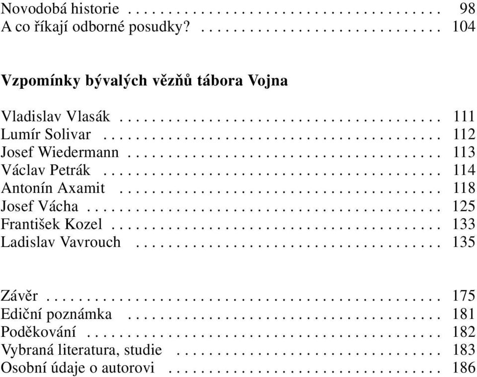 ........................................... 125 František Kozel......................................... 133 Ladislav Vavrouch...................................... 135 Závěr................................................. 175 Ediční poznámka.