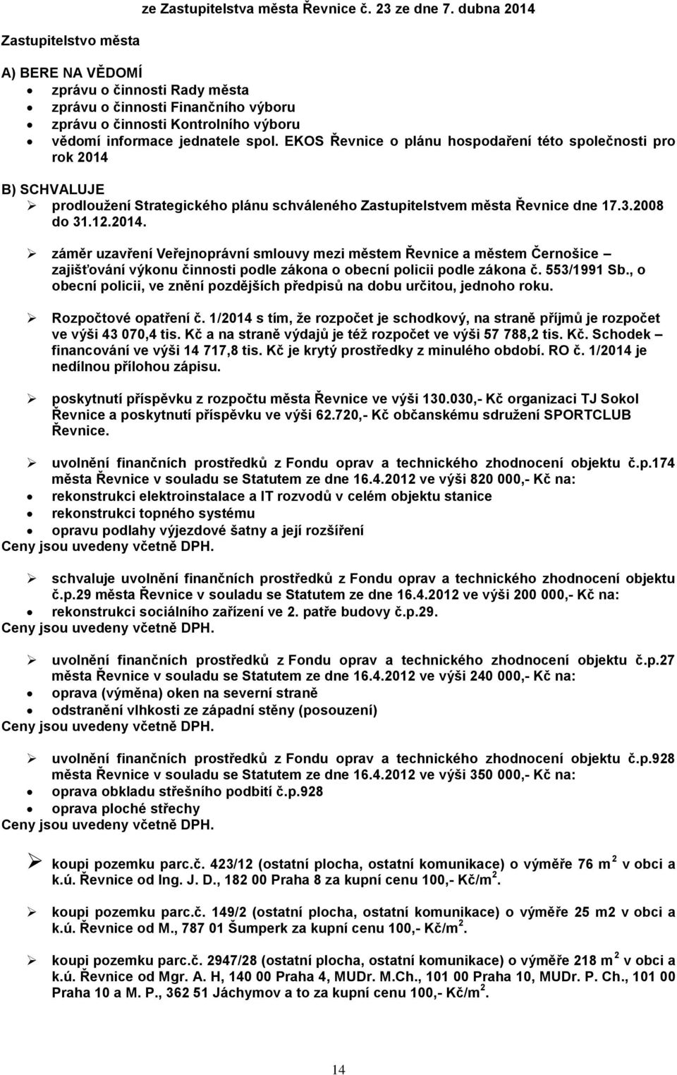 EKOS Řevnice o plánu hospodaření této společnosti pro rok 2014 