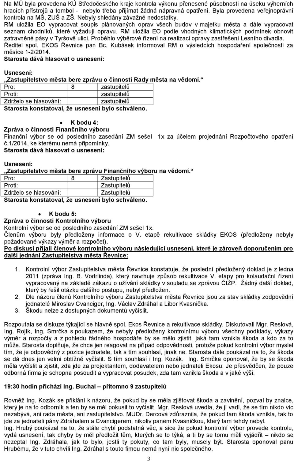 RM uložila EO vypracovat soupis plánovaných oprav všech budov v majetku města a dále vypracovat seznam chodníků, které vyžadují opravu.