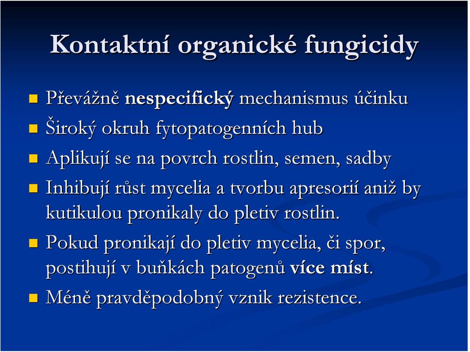 tvorbu apresorií aniž by kutikulou pronikaly do pletiv rostlin.