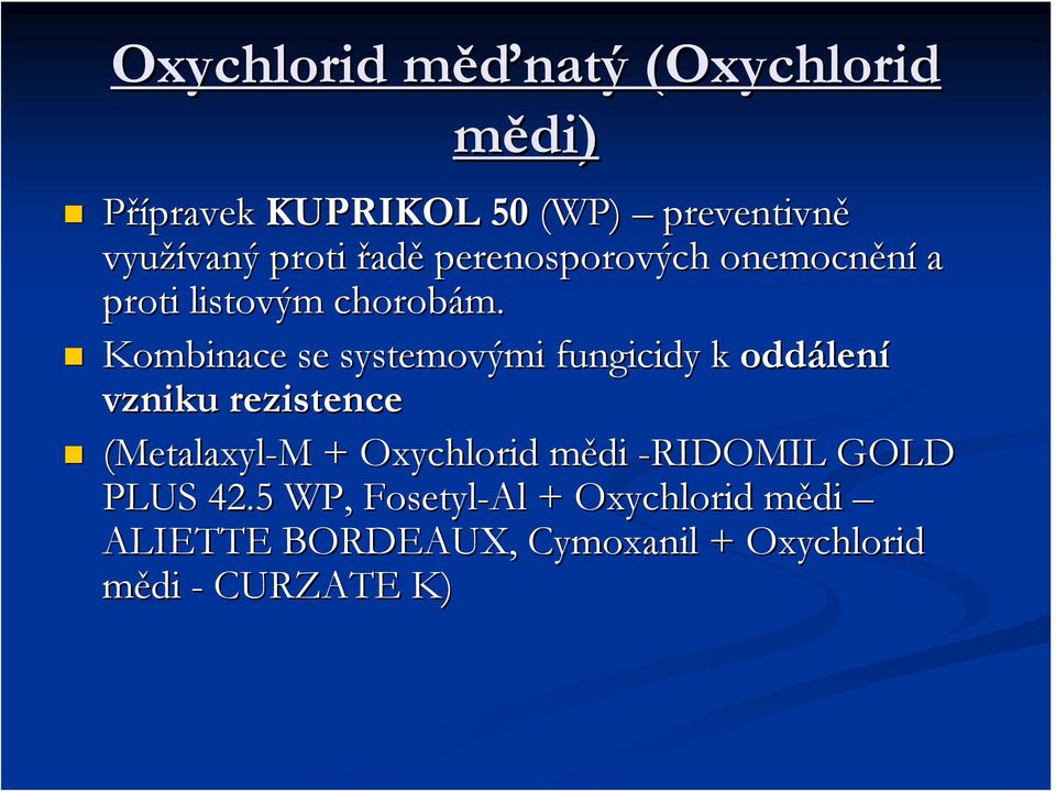 Kombinace se systemovými fungicidy k oddálení vzniku rezistence (Metalaxyl-M M +