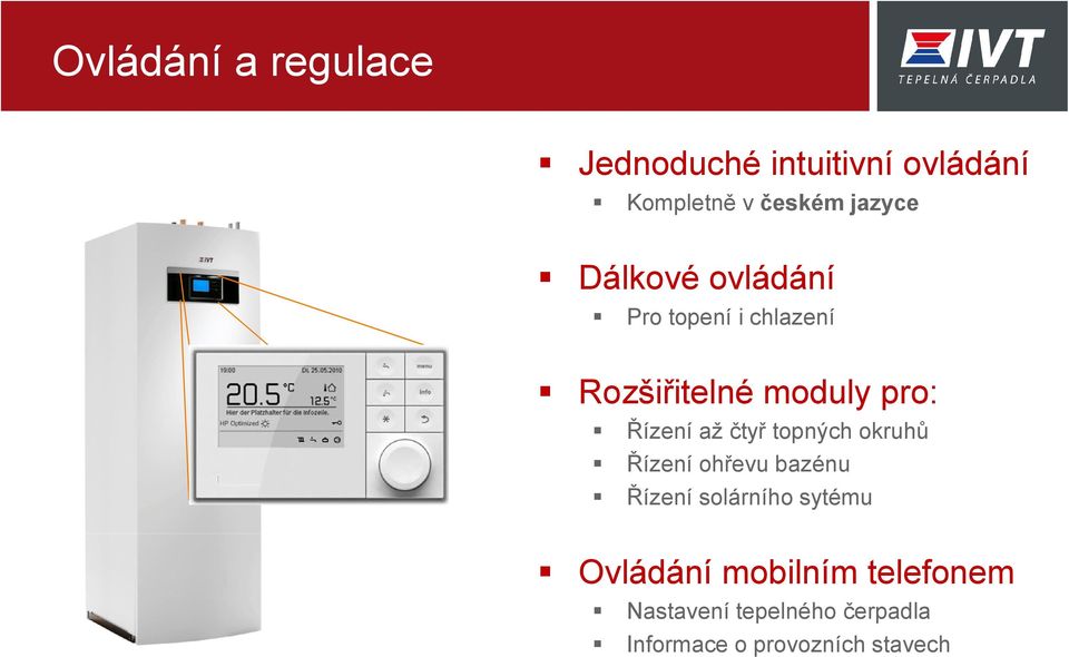 Řízení až čtyř topných okruhů Řízení ohřevu bazénu Řízení solárního sytému