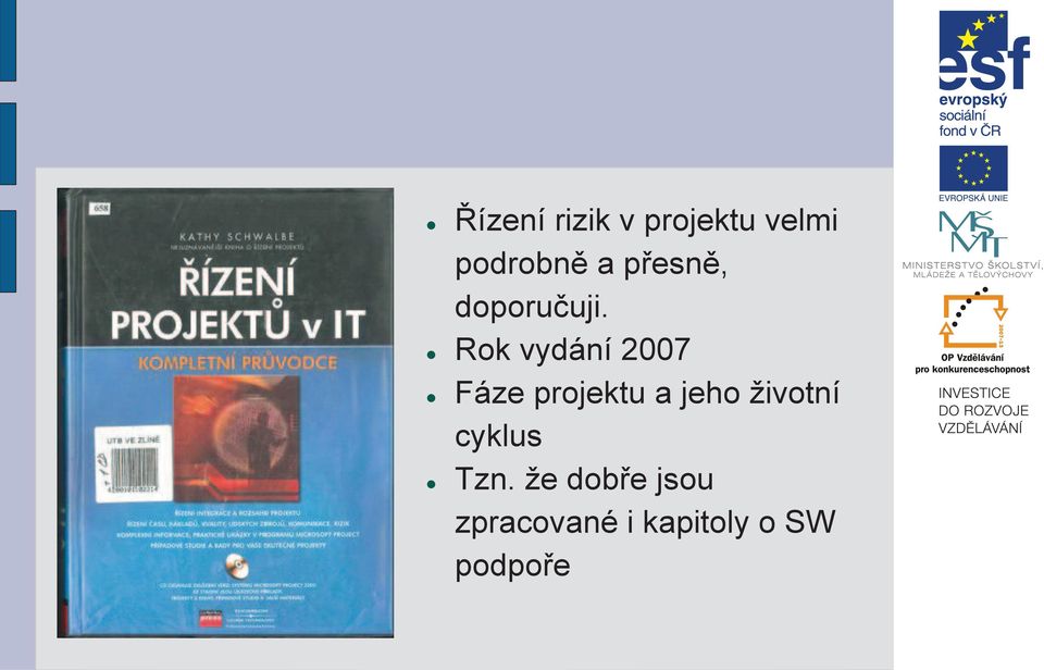 Rok vydání 2007 Fáze projektu a jeho