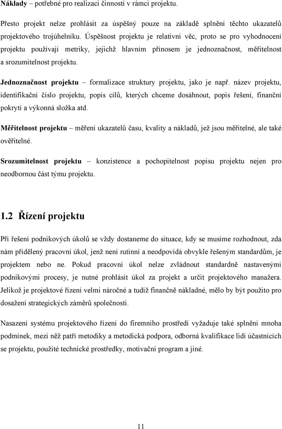 Jednoznačnost projektu formalizace struktury projektu, jako je např.