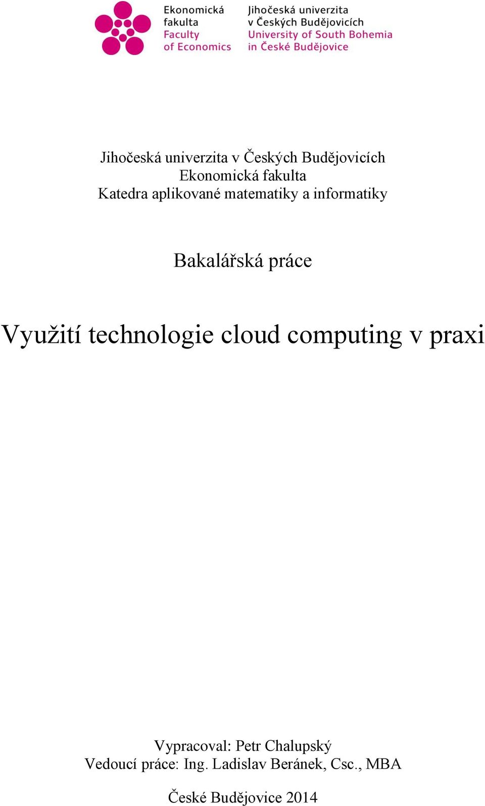Využití technologie cloud computing v praxi Vypracoval: Petr