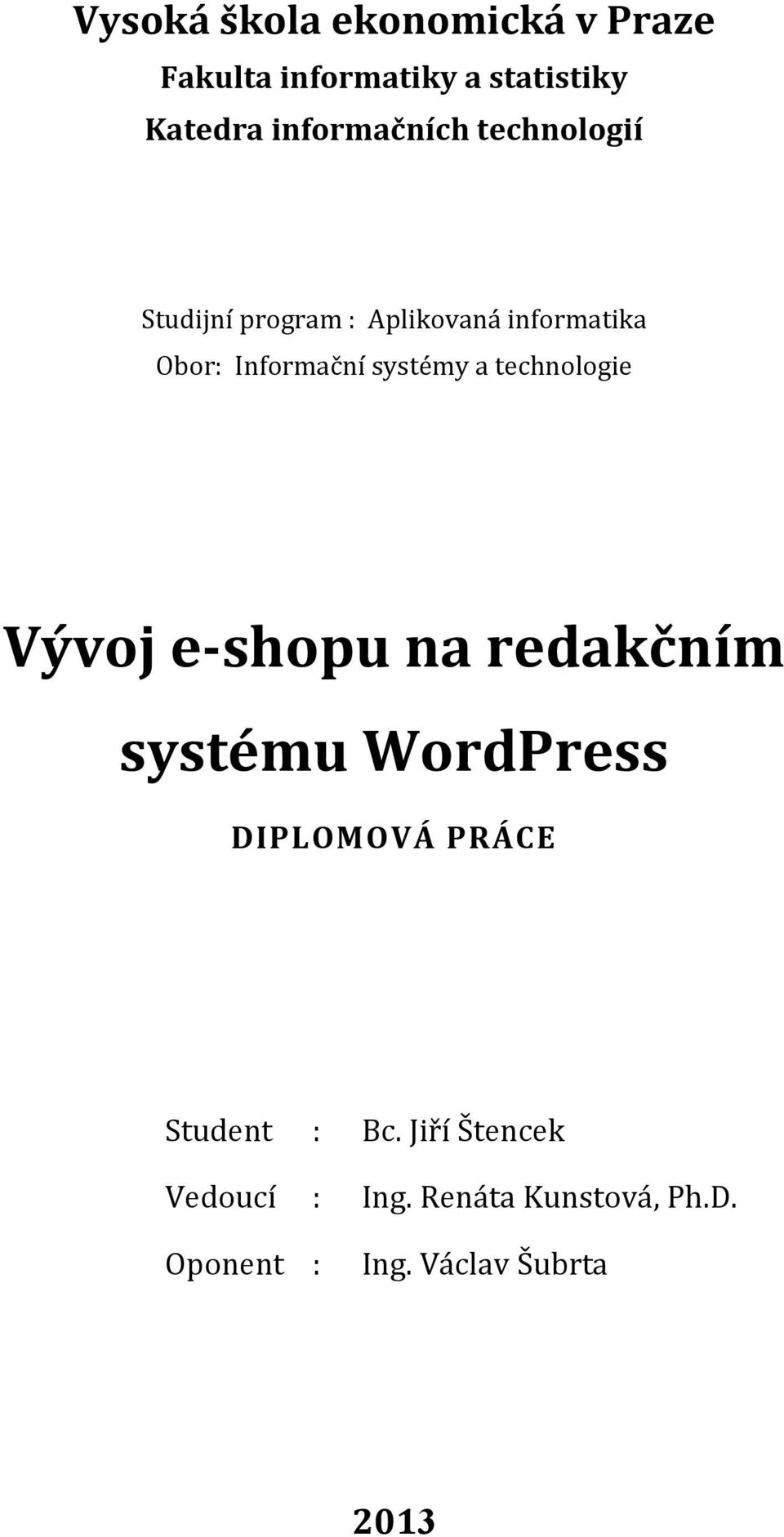 systémy a technologie Vývoj e- shopu na redakčním systému WordPress DIPLOMOVÁ PRÁCE