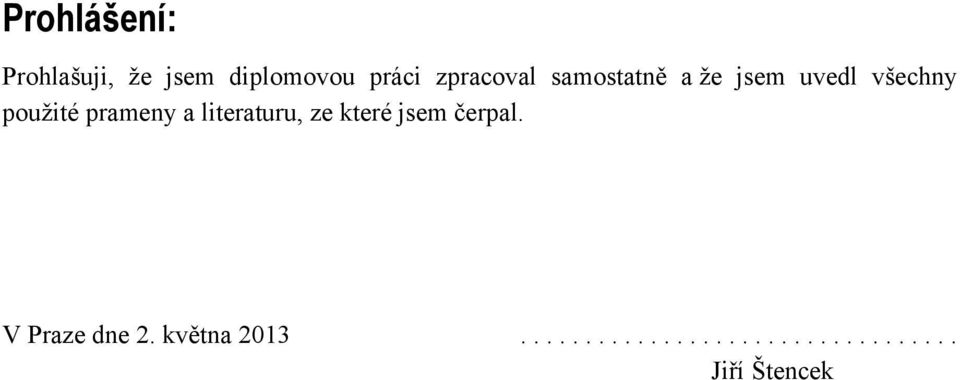 prameny a literaturu, ze které jsem čerpal.