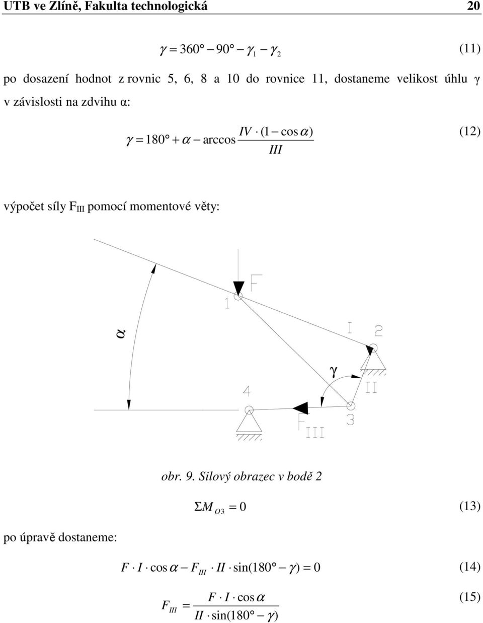 arccos III (1) výpočet síly F III pomocí momentové věty: α γ obr. 9.