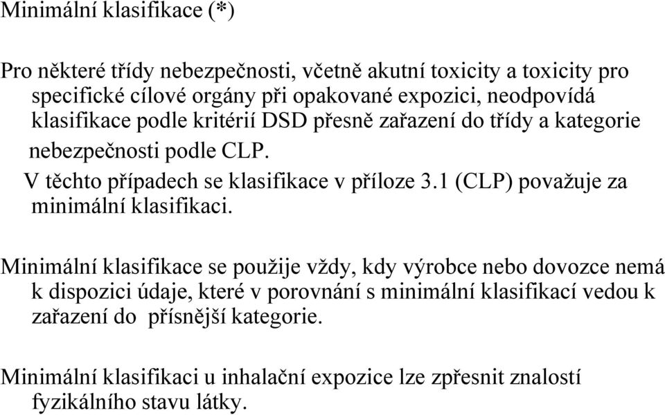 1 (CLP) povaţuje za minimální klasifikaci.