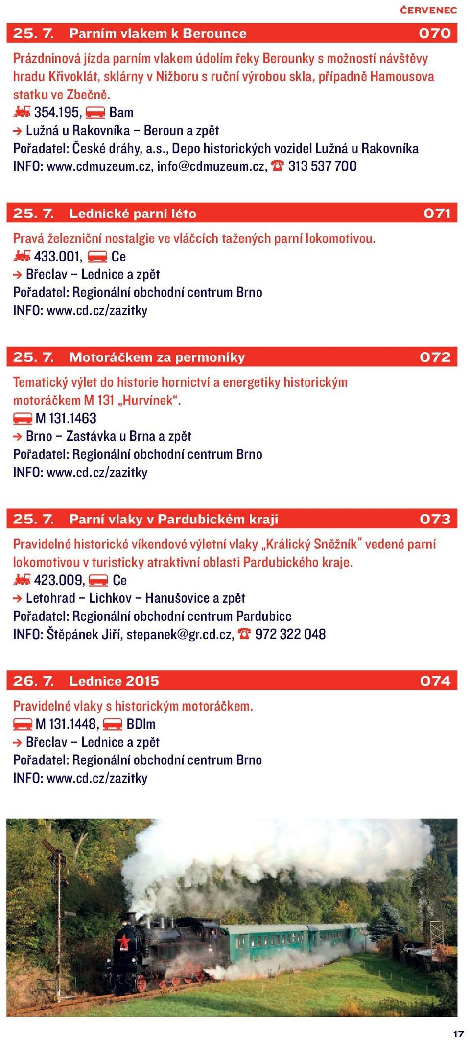 195, Bam Lužná u Rakovníka Beroun a zpět Pořadatel: České dráhy, a.s., Depo historických vozidel Lužná u Rakovníka INFO: www.cdmuzeum.cz, info@cdmuzeum.cz, 313 537 70