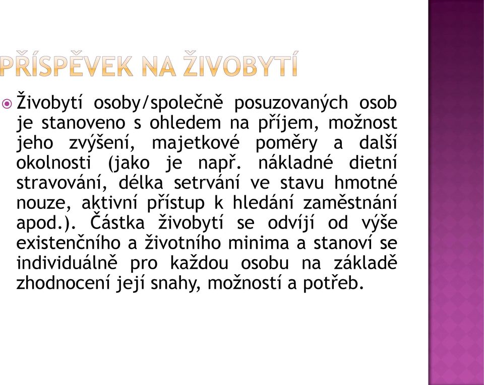 nákladné dietní stravování, délka setrvání ve stavu hmotné nouze, aktivní přístup k hledání zaměstnání